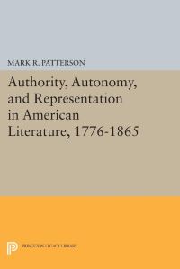 Book Cover for Authority, Autonomy, and Representation in American Literature, 1776-1865 by Mark R Patterson