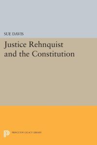 Book Cover for Justice Rehnquist and the Constitution by Sue Davis