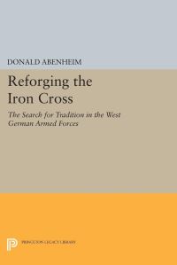 Book Cover for Reforging the Iron Cross by Donald Abenheim