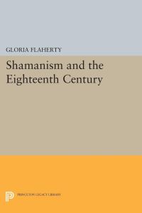 Book Cover for Shamanism and the Eighteenth Century by Gloria Flaherty