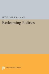 Book Cover for Redeeming Politics by Peter Iver Kaufman