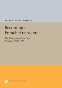 Book Cover for Becoming a French Aristocrat by Mark Motley
