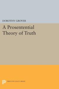 Book Cover for A Prosentential Theory of Truth by Dorothy Grover