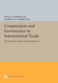 Book Cover for Cooperation and Governance in International Trade by Beth V Yarbrough, Robert M Yarbrough