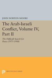 Book Cover for The Arab-Israeli Conflict, Volume IV, Part II by John Norton Moore