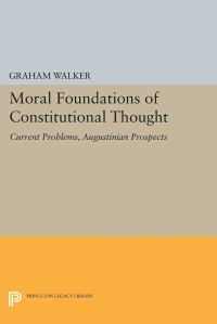 Book Cover for Moral Foundations of Constitutional Thought by Graham Walker