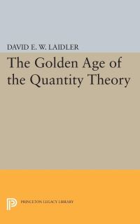 Book Cover for The Golden Age of the Quantity Theory by David EW Laidler