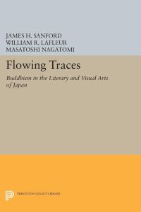 Book Cover for Flowing Traces by James H Sanford, William R LaFleur, Masatoshi Nagatomi