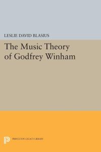 Book Cover for The Music Theory of Godfrey Winham by Leslie David Blasius