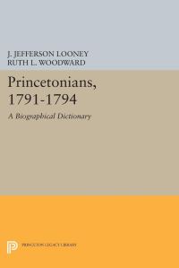 Book Cover for Princetonians, 1791-1794 by J Jefferson Looney, Ruth L Woodward