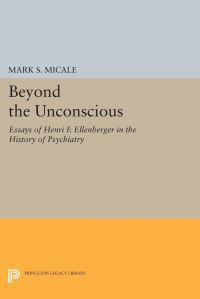 Book Cover for Beyond the Unconscious by Mark S Micale