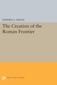 Book Cover for The Creation of the Roman Frontier by Stephen L Dyson