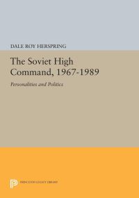 Book Cover for The Soviet High Command, 1967-1989 by Dale Roy Herspring