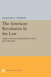 Book Cover for The American Revolution In the Law by Shannon C Stimson