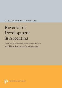 Book Cover for Reversal of Development in Argentina by Carlos Horacio Waisman