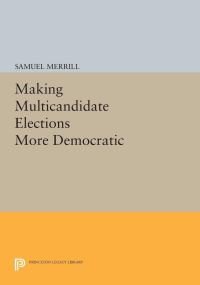 Book Cover for Making Multicandidate Elections More Democratic by Samuel Merrill