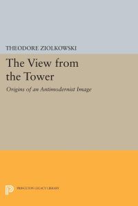 Book Cover for The View from the Tower by Theodore Ziolkowski