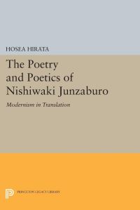 Book Cover for The Poetry and Poetics of Nishiwaki Junzaburo by Hosea Hirata