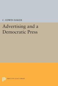 Book Cover for Advertising and a Democratic Press by C Edwin Baker