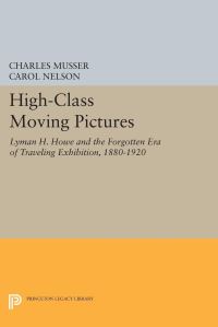 Book Cover for High-Class Moving Pictures by Charles Musser, Carol Nelson