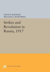 Book Cover for Strikes and Revolution in Russia, 1917 by Diane P Koenker, William G Rosenberg
