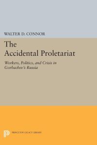 Book Cover for The Accidental Proletariat by Walter D Connor
