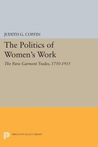 Book Cover for The Politics of Women's Work by Judith G Coffin