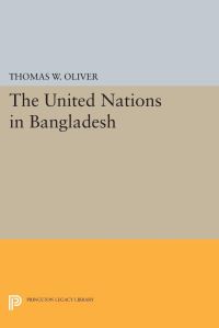 Book Cover for The United Nations in Bangladesh by Thomas W Oliver