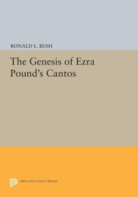 Book Cover for The Genesis of Ezra Pound's CANTOS by Ronald L Bush