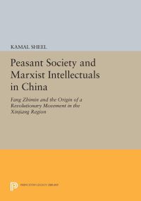 Book Cover for Peasant Society and Marxist Intellectuals in China by Kamal Sheel