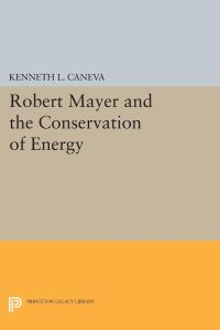Book Cover for Robert Mayer and the Conservation of Energy by Kenneth L Caneva