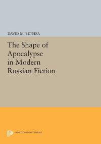 Book Cover for The Shape of Apocalypse in Modern Russian Fiction by David M Bethea