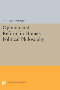 Book Cover for Opinion and Reform in Hume's Political Philosophy by John B Stewart