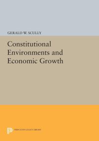 Book Cover for Constitutional Environments and Economic Growth by Gerald W Scully