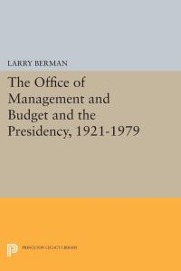 Book Cover for The Office of Management and Budget and the Presidency, 1921-1979 by Larry Berman