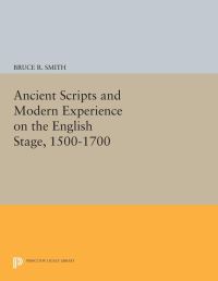 Book Cover for Ancient Scripts and Modern Experience on the English Stage, 1500-1700 by Bruce R Smith