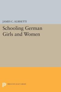 Book Cover for Schooling German Girls and Women by James C Albisetti