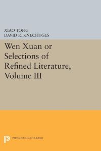 Book Cover for Wen Xuan or Selections of Refined Literature, Volume III by Xiao Tong
