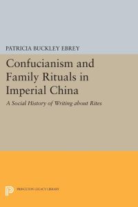 Book Cover for Confucianism and Family Rituals in Imperial China by Patricia Buckley Ebrey