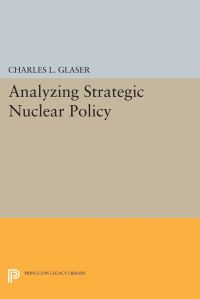 Book Cover for Analyzing Strategic Nuclear Policy by Charles L Glaser
