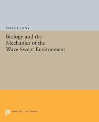 Book Cover for Biology and the Mechanics of the Wave-Swept Environment by Mark Denny