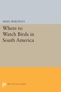 Book Cover for Where to Watch Birds in South America by Nigel Wheatley