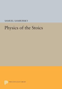Book Cover for Physics of the Stoics by Samuel Sambursky