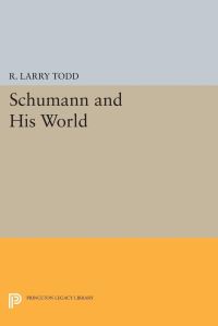 Book Cover for Schumann and His World by R Larry Todd