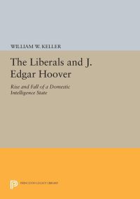 Book Cover for The Liberals and J. Edgar Hoover by William W Keller