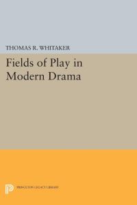 Book Cover for Fields of Play in Modern Drama by Thomas R Whitaker