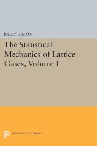 Book Cover for The Statistical Mechanics of Lattice Gases, Volume I by Barry Simon