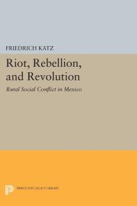 Book Cover for Riot, Rebellion, and Revolution by Friedrich Katz