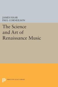 Book Cover for The Science and Art of Renaissance Music by James Haar