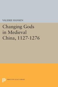 Book Cover for Changing Gods in Medieval China, 1127-1276 by Valerie Hansen